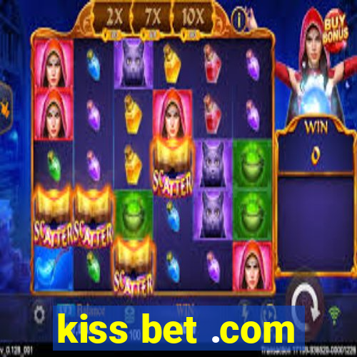 kiss bet .com